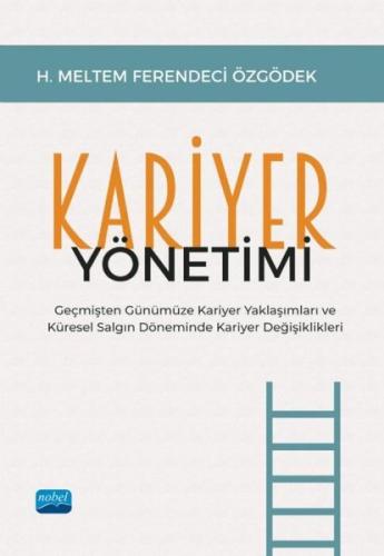 Kariyer Yönetimi -Geçmişten Günümüze Kariyer Yaklaşımları ve Küresel Salgın Döneminde Kariyer Değişi