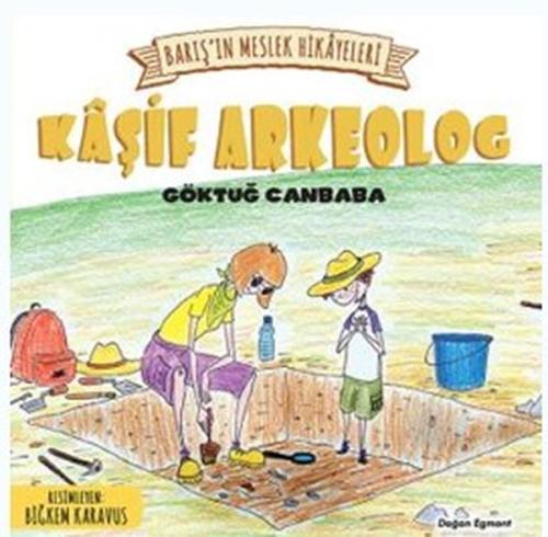 Kaşif Arkeolog-Barış'ın Meslek Hikayeleri | Kitap Ambarı