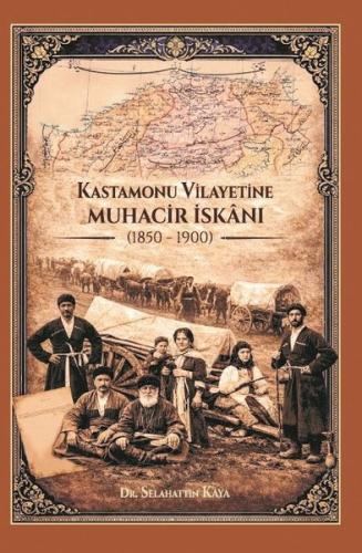 Kastamonu Vilayetine Muhacir İskanı 1850 - 1900