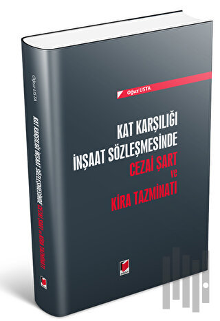 Kat Karşılığı İnşaat Sözleşmesinde Cezai Şart ve Kira Tazminatı