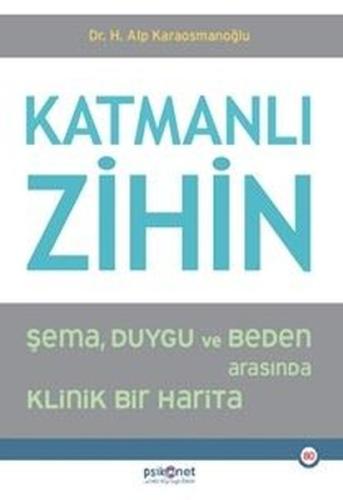 Katmanlı Zihin - Şema Duygu ve Beden Arasında Klinik Bir Harita