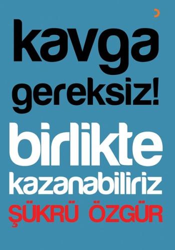 Kavga Gereksiz!Birlikte Kazanabiliriz