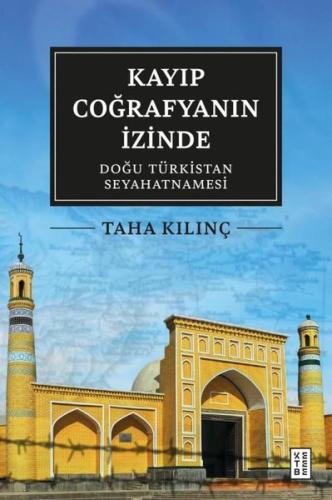 Kayıp Coğrafyanın İzinde: Doğu Türkistan Seyahatnamesi | Kitap Ambarı