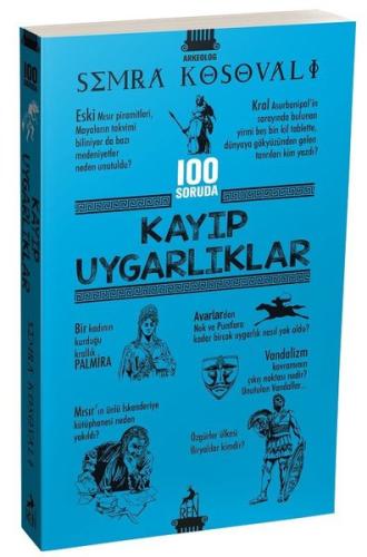 Kayıp Uygarlıklar - 100 Soruda