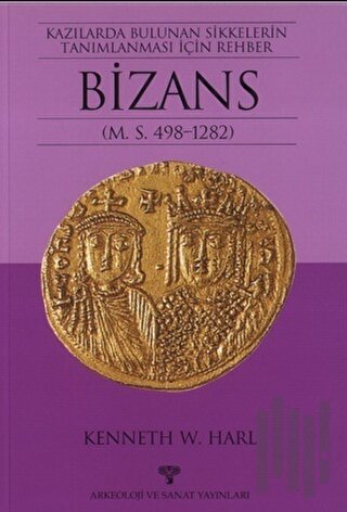 Kazılarda Bulunan Sikkelerin Tanımlanması İçin Rehber Bizans