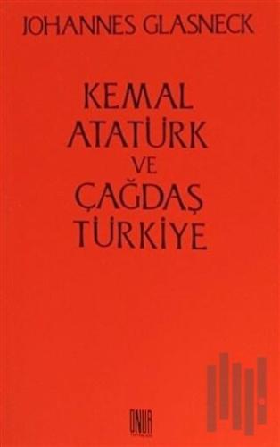 Kemal Atatürk ve Çağdaş Türkiye