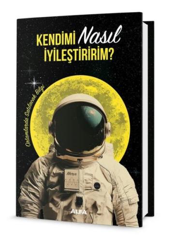 Kendimi Nasıl İyileştiririm? (Ciltli)