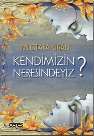 Kendimizin Neresindeyiz? (Ciltli)