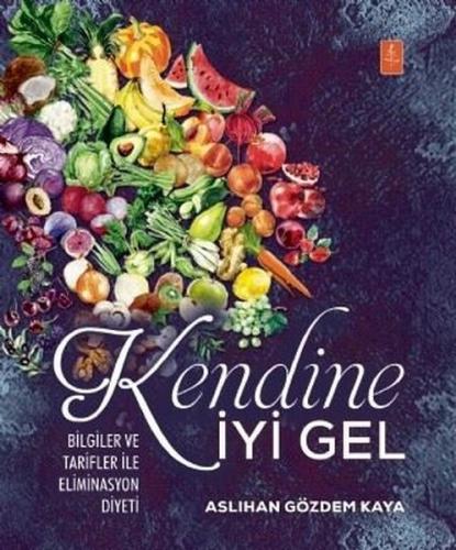 Kendine İyi Gel - Bilgiler ve Tarifler ile Eliminasyon Diyeti (Ciltli)