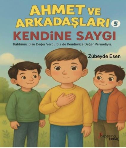Kendine Saygı - Ahmet ve Arkadaşları 5 | Kitap Ambarı
