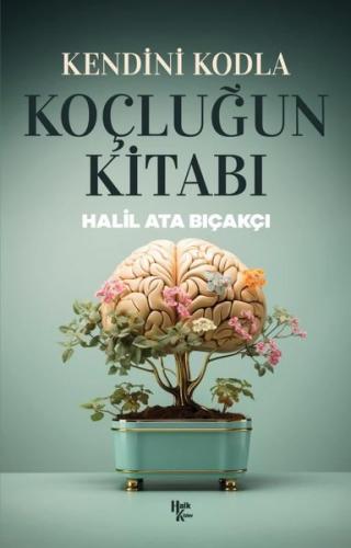 Kendini Kodla: Koçluğun Kitabı