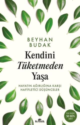 Kendini Tüketmeden Yaşa - Hayatın Ağırlığına Karşı Hafifletici Düşünce