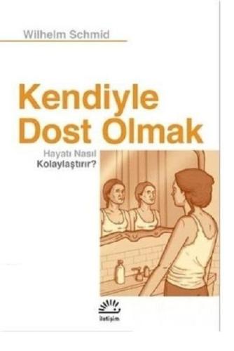 Kendiyle Dost Olmak Hayatı Nasıl Kolaylaştırır? | Kitap Ambarı