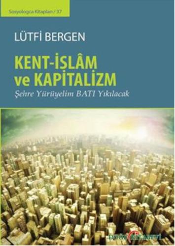 Kent-İslam ve Kapitalizm (Ciltli) | Kitap Ambarı