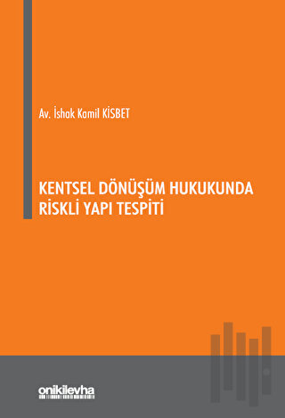 Kentsel Dönüşüm Hukukunda Riskli Yapı Tespiti