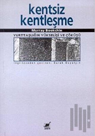 Kentsiz Kentleşme Yurttaşlığın Yükselişi ve Çöküşü