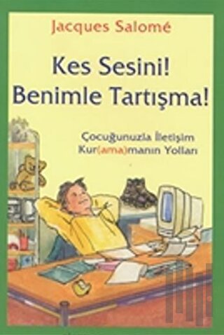 Kes Sesini! Benimle Tartışma!