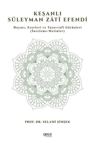 Keşanlı Süleyman Zati Efendi:: Hayatı Eserleri ve Tasavvufi Görüşleri