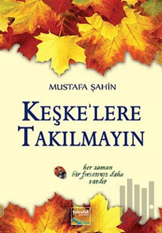 Keşkelere Takılmayın