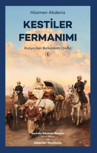 Kestiler Fermanımı 1 - Konyadan Balkanlara 1474