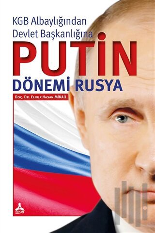 KGB Albaylığından Devlet Başkanlığına Putin Dönemi Rusya