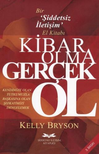 Kibar Olma Gerçek Ol - Bir Şiddetsiz İletişim El Kitabı