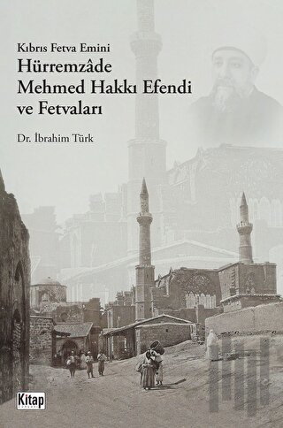 Kıbrıs Fetva Emini Hürremzade Mehmed Hakkı Efendi Ve Fetvaları