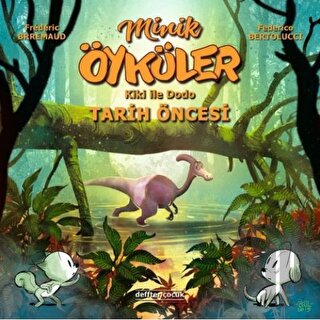 Kiki ile Dodo - Tarih Öncesi / Minik Öyküler (Ciltli)