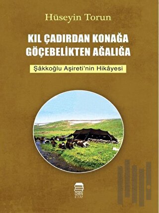 Kıl Çadırdan Konağa Göçebelikten Ağalığa