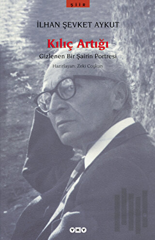 Kılıç Artığı Gizlenen Bir Şairin Portresi