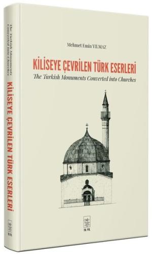 Kiliseye Çevrilen Türk Eserleri (Ciltli)