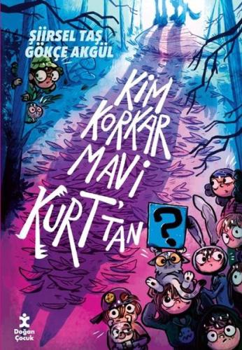 Kim Korkar Mavi Kurt'tan