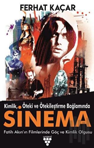 Kimlik, Öteki Ve Ötekileştirme Bağlamında Sinema