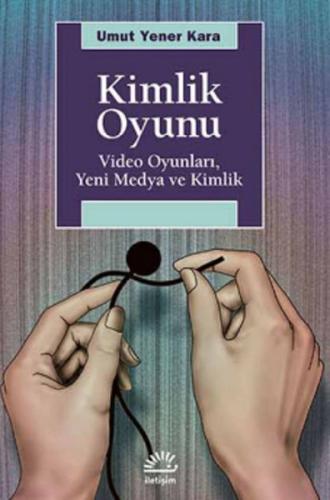Kimlik Oyunu  Video Oyunları, Yeni Medya ve Kimlik