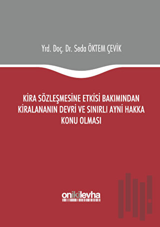 Kira Sözleşmesine Etkisi Bakımından Kiralananın Devri ve Sınırlı Ayni Hakka Konu Olması