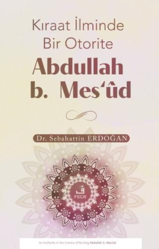 Kıraat İlminde Bir Otorite Abdullah b. Mes'ud