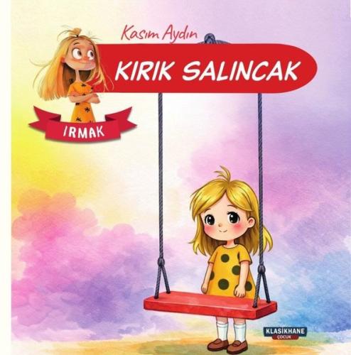 Kırık Salıncak - Irmak Renkli Resimli 3 - 9 Yaş