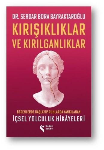 Kırışıklıklar ve Kırılganlıklar - Bedenlerde Başlayıp Ruhlarda Yankılanan İçsel Yolculuk Hikayeleri
