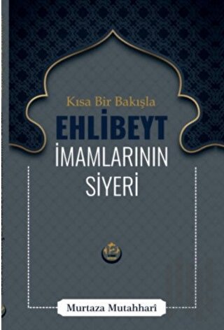 Kısa Bir Bakışla Ehlibeyt İmamlarının Siyeri