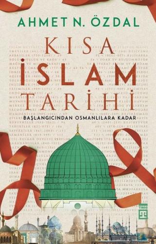 Kısa İslam Tarihi-Başlangıcından Osmanlılara Kadar