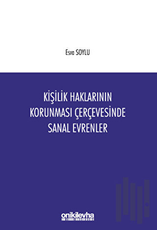 Kişilik Haklarının Korunması Çerçevesinde Sanal Evrenler