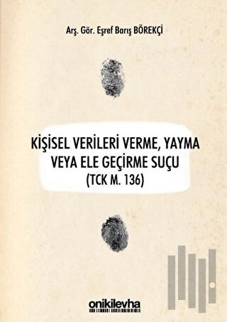 Kişisel Verileri Verme, Yayma veya Ele Geçirme Suçu (TCK M. 136)