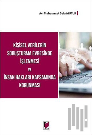 Kişisel Verilerin Soruşturma Evresinde İşlenmesi ve İnsan Hakları Kapsamında Korunması