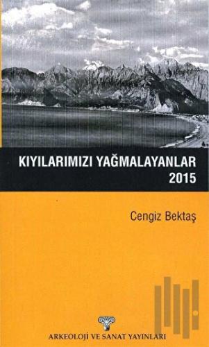 Kıyılarımızı Yağmalayanlar