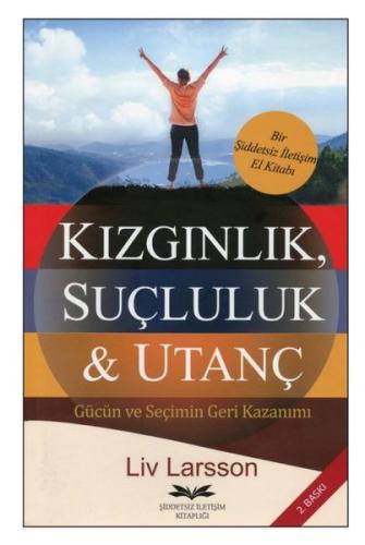 Kızgınlık Suçluluk & Utanç - Gücün ve Seçimin Geri Kazanımı