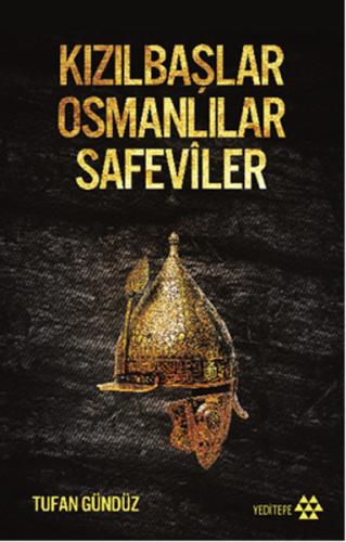 Kızılbaşlar Osmanlılar Safeviler | Kitap Ambarı