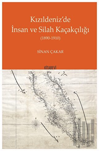Kızıldeniz’'de İnsan ve Silah Kaçakçılığı 1890 - 1910
