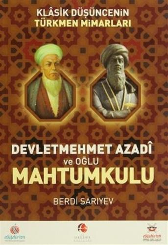 Klasik Düşüncenin Türkmen Mimarları - Devletmehmet Azadi ve Oğlu Mahtu