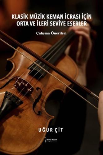 Klasik Müzik Keman İcrası İçin Orta ve İleri Seviye Eserler