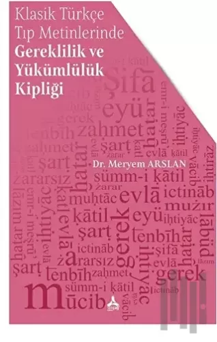 Klasik Türkçe Tıp Metinlerinde Gereklilik ve Yükümlülük Kipliği